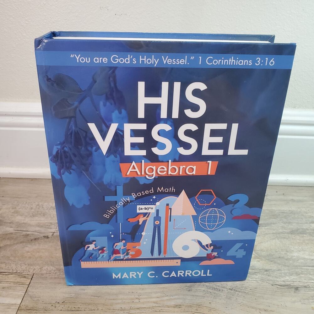 His Vessel: Algebra 1 Textbook Only, Mary C Carroll - Christian Homeschool Math